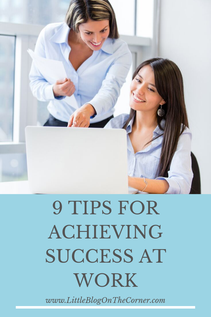 9 TIPS FOR ACHIEVING SUCCESS AT WORK | Little Blog On the Corner